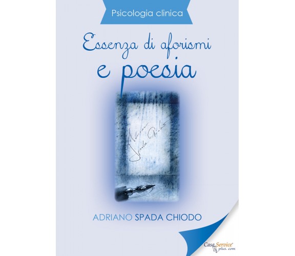 Psicologia Clinica - Essenza di aforismi e poesia di Adriano Spada Chiodo,  2019