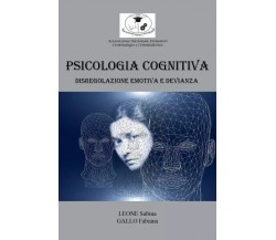 Psicologia Cognitiva: Disregolazione emotiva e Devianza di Leone Sabina, Gallo 