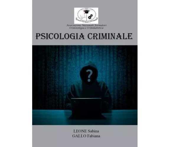 Psicologia Criminale di Fabiana Gallo, Sabina Leone, 2023, Youcanprint