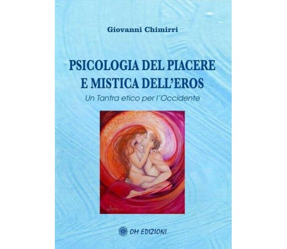 Psicologia del piacere e mistica dell’eros,  di Giovanni Chimirri,  2019  - ER