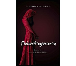 Psicostregoneria: Storia di una strega moderna di Rosangela Catalano,  2020,  In