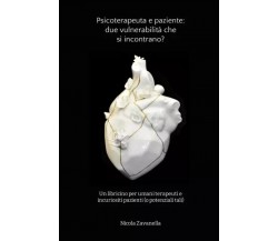 Psicoterapeuta e paziente: due vulnerabilità che si incontrano? di Nicola Zavan