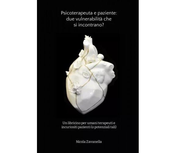 Psicoterapeuta e paziente: due vulnerabilità che si incontrano? di Nicola Zavan