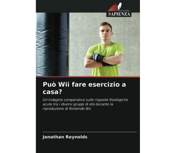 Può Wii fare esercizio a casa? - Jonathan Reynolds - Edizioni Sapienza, 2021