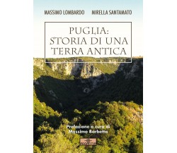 Puglia: storia di una terra antica di Massimo Lombardo, Mirella Santamato,  2020