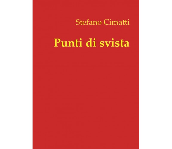 Punti di svista  - Stefano Cimatti,  2018,  Youcanprint