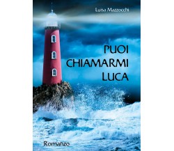 Puoi chiamarmi Luca	 di Luisa Mazzocchi,  2019,  Youcanprint