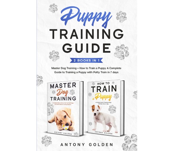 Puppy Training Guide (2 Books in 1). Master Dog Training + How to Train a Puppy 