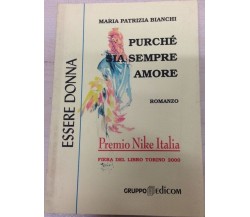 Purchè sia sempre amore - Maria Patrizia Bianchi,  2000,  Gruppo Edicom 