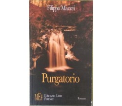 Purgatorio. La forza di ricominciare	- Filippo Mazzei,  2006,  L’Autore Libri 