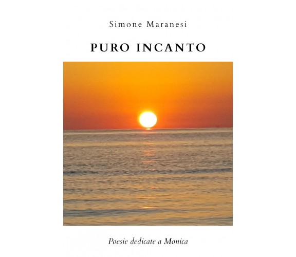 Puro incanto di Simone Maranesi,  2019,  Youcanprint