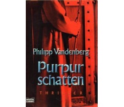 Purpurschatten (In lingua tedesca)	- Philipp Vandenberg,  2002,  Lübbe 