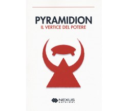 Pyramidion. Il vertice del potere - AA.VV. - Nexus, 2018