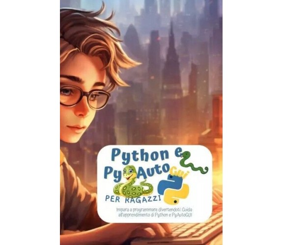 Python e PyAutoGui per ragazzi. Impara a programmare divertendoti: Guida all’app