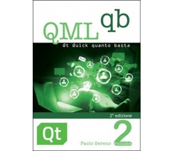 QML qb. Qt Quick quanto basta	 di Paolo Sereno,  2016,  Youcanprint