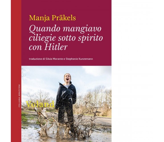 QUANDO MANGIAVO CILIEGIE SOTTO SPIRITO CON HITLER di Präkels Manja, 2023, Vol