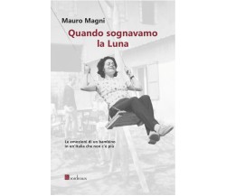 QUANDO SOGNAVAMO LA LUNA di Magni Mauro, 2020, Bordeaux