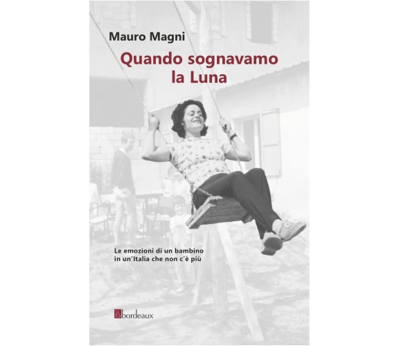 QUANDO SOGNAVAMO LA LUNA di Magni Mauro, 2020, Bordeaux