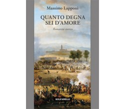 QUANTO DEGNA SEI D’AMORE	 di Massimo Lapponi,  Solfanelli Edizioni