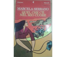 QUEL CHE C'è NEL MIO CUORE - MARCELA SERRANO - FELTRINELLI - 2005 - M 