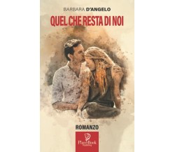 QUEL CHE RESTA DI NOI di Barbara D’Angelo,  2021,  Indipendently Published