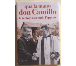Qua la mano Don Camillo di Aa.vv., 2007, Edizioni Mondolibro