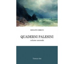 Quaderni Palesini, Vol.2 di Renato Greco, 2015, Tabula Fati
