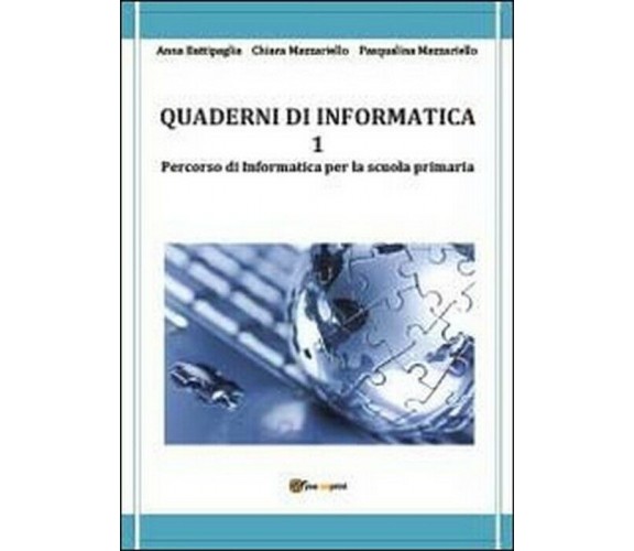 Quaderni di informatica Vol.1 -  Battipaglia, Mazzariello, Mazzariello,  2013,  