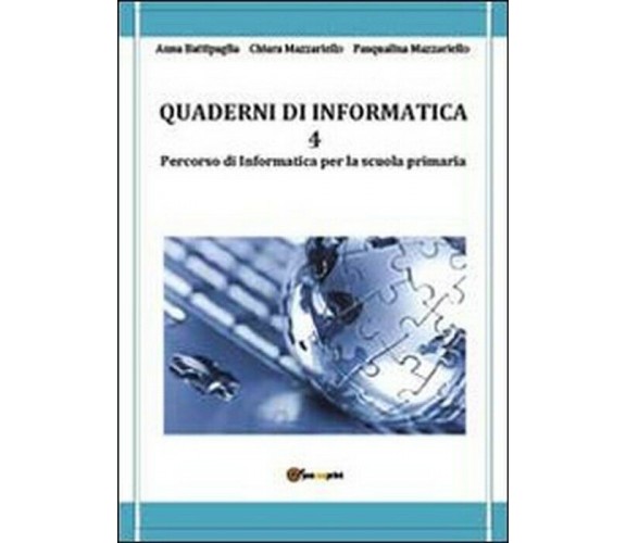 Quaderni di informatica Vol.4 - Battipaglia, Mazzariello, Mazzariello,  2013,  Y