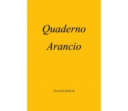 Quaderno Arancio	 di Roberta Verzeletti,  2021,  Youcanprint