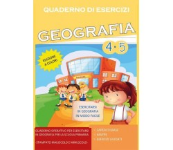 Quaderno Esercizi Geografia. Per la Scuola elementare (Vol. 4-5) di Paola Giorgi