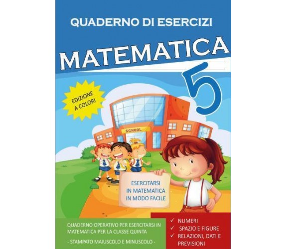 Quaderno Esercizi Matematica. Per la Scuola elementare (Vol. 5) di Paola Giorgia