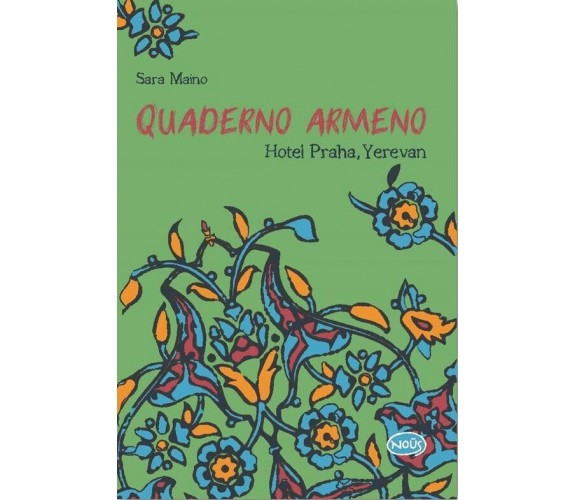 Quaderno armeno. Hotel Praha, Yerevan di Sara Maino, 2023, Nous Editrice