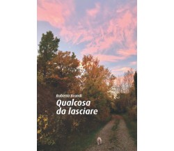 Qualcosa da lasciare di Roberto Brandi,  2021,  Indipendently Published