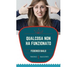 Qualcosa non ha funzionato di Federico Bailo,  2021,  Youcanprint