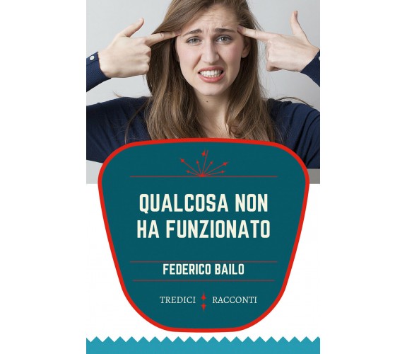 Qualcosa non ha funzionato di Federico Bailo,  2021,  Youcanprint