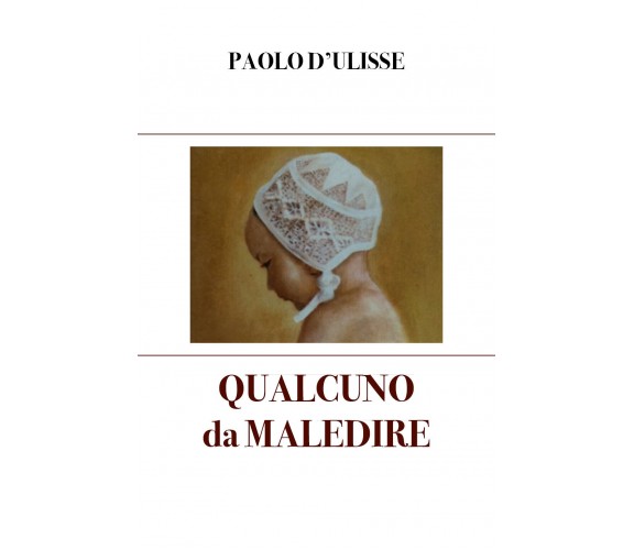 Qualcuno da maledire di Paolo D’Ulisse,  2021,  Youcanprint