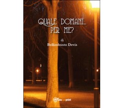 Quale domani per me?	 di Bellimbusto Devis,  2014,  Youcanprint