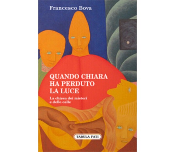 Quando Chiara ha perduto la luce. La chiesa dei misteri e delle calle di Frances