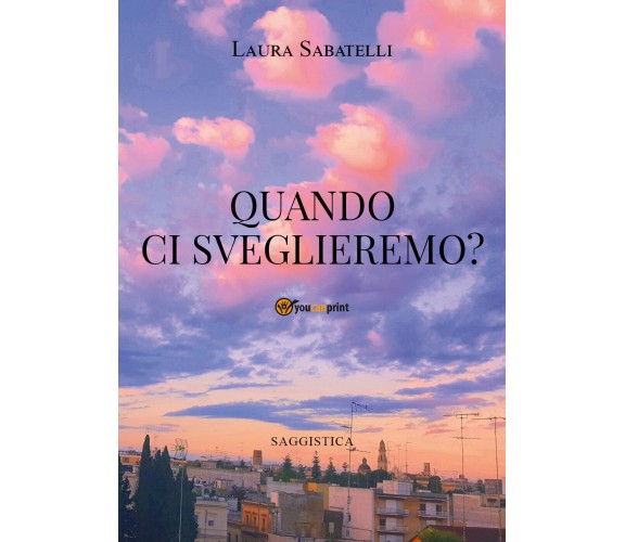 Quando ci sveglieremo? di Laura Sabatelli,  2022,  Youcanprint