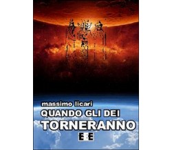 Quando gli dei torneranno	 di Licari Massimo,  2014,  Eee-edizioni Esordienti