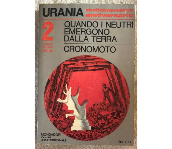 Quando i neutri emergono dalla terra/Cronomoto di Bob Shaw,  1978,  Mondadori