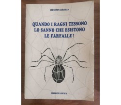 Quando i ragni tessono lo sanno che esistono le farfalle? - Iorfida - Liguria AR