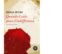 Quando il cielo piove d’indifferenza di Izumi Shiga,  2021,  Atmosphere Libri