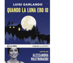 Quando la luna ero io letto da Alessandra Mastronardi. Audiolibro - Emons, 2019