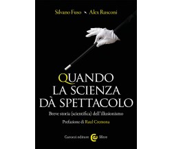 Quando la scienza dà spettacolo - Silvano Fuso, Alex Rusconi - Carocci, 2020