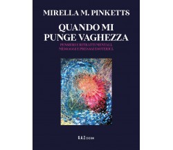 Quando mi punge vaghezza di Mirella M. Pinketts,  2021,  Youcanprint