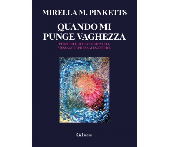 Quando mi punge vaghezza di Mirella M. Pinketts,  2021,  Youcanprint