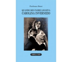Quando mio padre leggeva Carolina Invernizio di Pierfranco Bruni,  2020,  Tabula