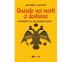 Quando noi morti ci destiamo di Davide Valenti,  2017,  Youcanprint